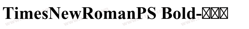 TimesNewRomanPS Bold字体转换